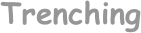 Trenching